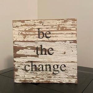 Be the Change Rustic Sign